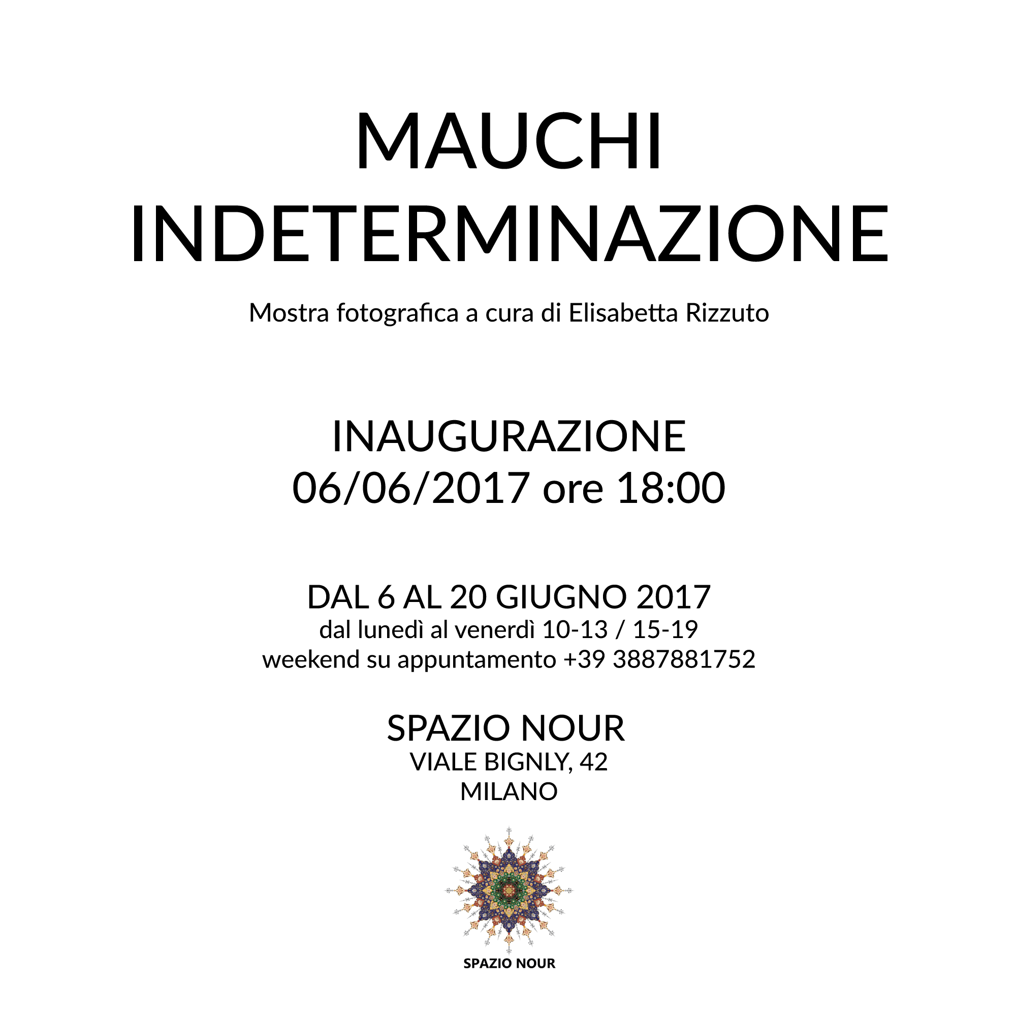 Locandina della mostra Indeterminazione di Mauchi allo Spazio Nour, Milano, 6&ndash;20 giugno 2017